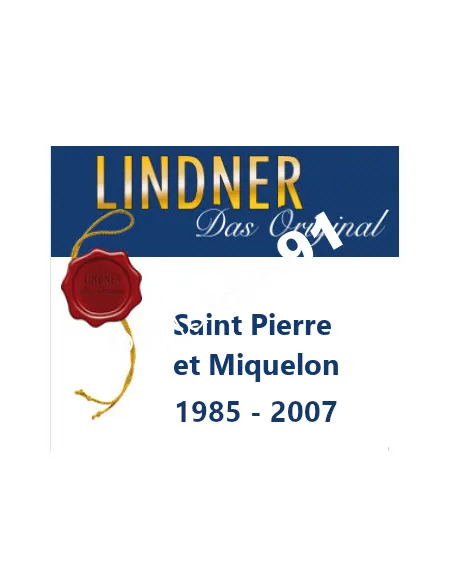 LINDNER SAINT-PIERRE-ET-MIQUELON 1985/2007, matériel philatélique