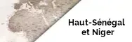 HAUT-SÉNÉGAL et NIGER
